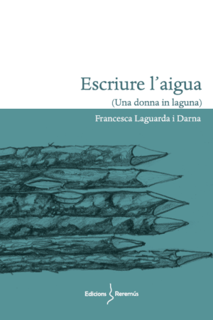 Escriure l'aigua de Francesca Laguarda Edicions del Reremús