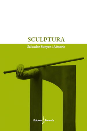 Sculptura Salvador Sunyer Edicions del Reremús