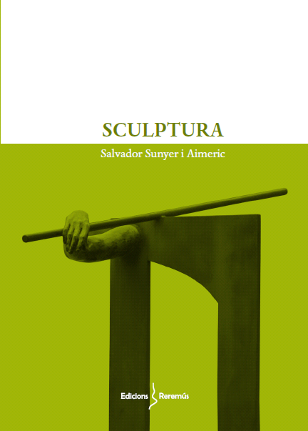 Sculptura Salvador Sunyer Edicions del Reremús